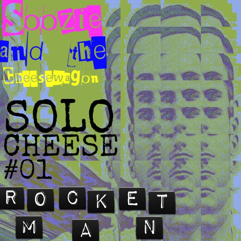 Soozie and the Cheesewagon - Rocket Man (Solo Cheese)