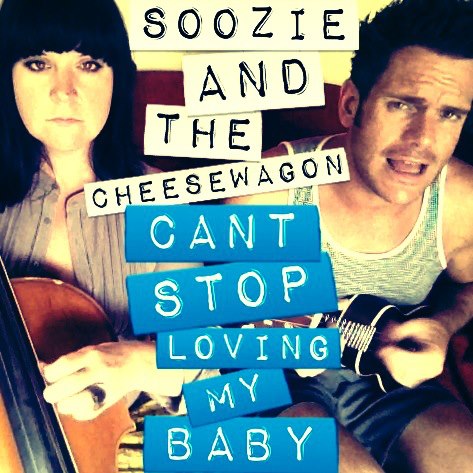 Soozie and the Cheesewagon - Can't Stop Loving My Baby